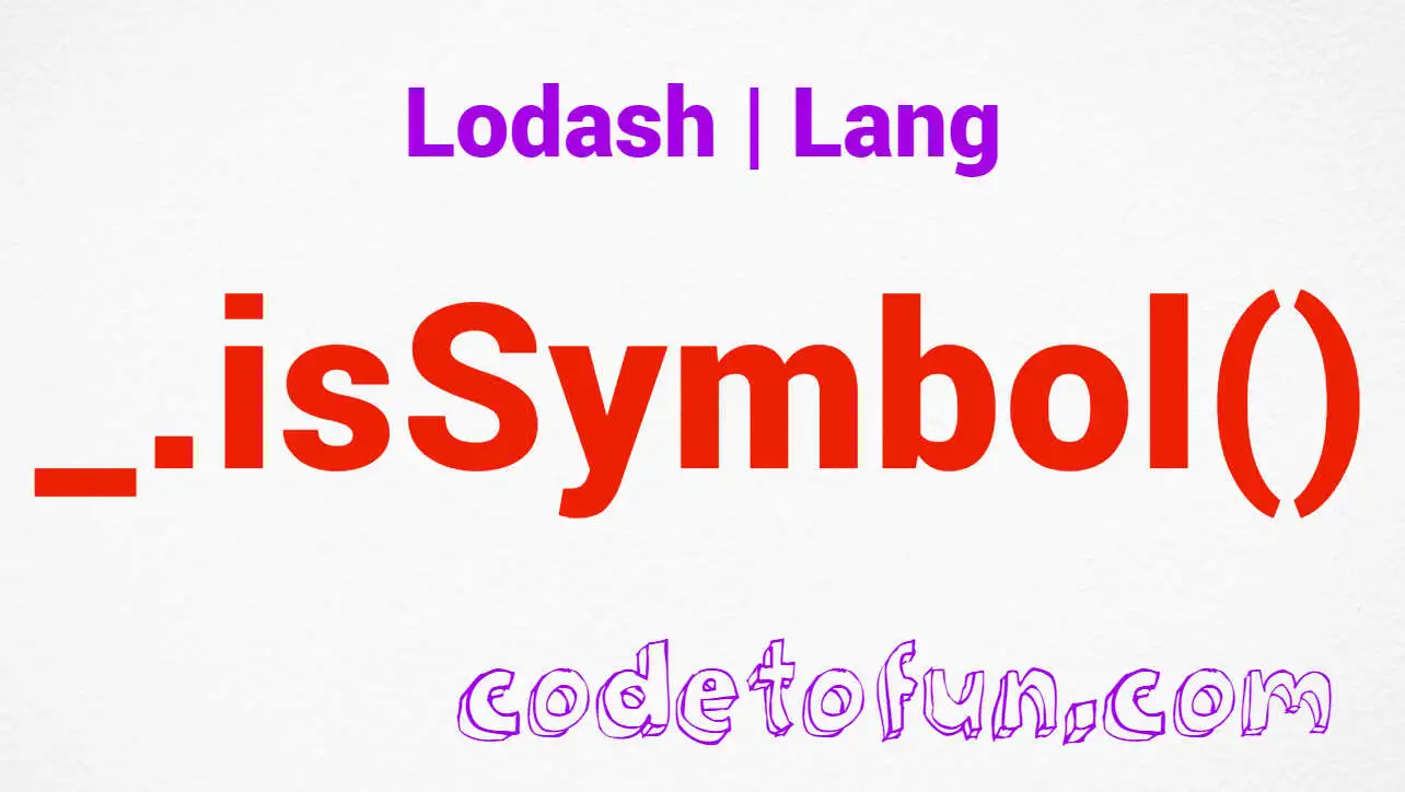 Lodash _.isSymbol() Lang Method