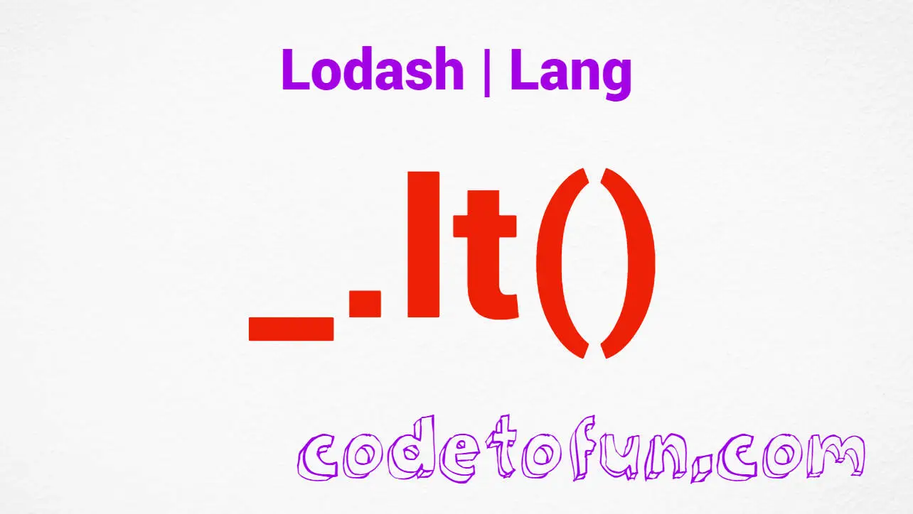 Lodash _.lt() Lang Method