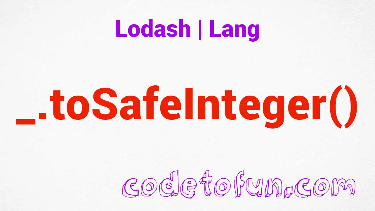 Lodash _.toSafeInteger() Lang Method