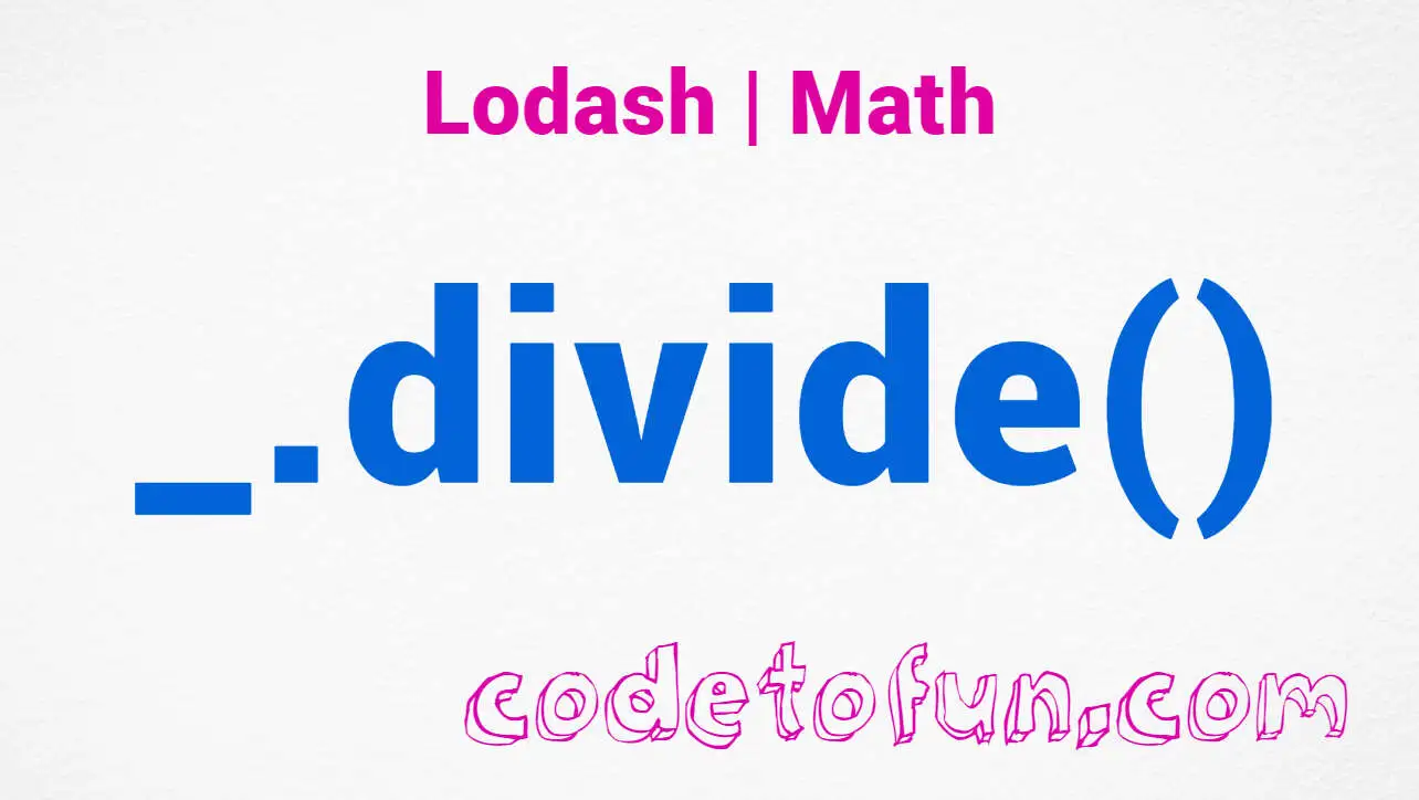 Lodash _.divide() Math Method