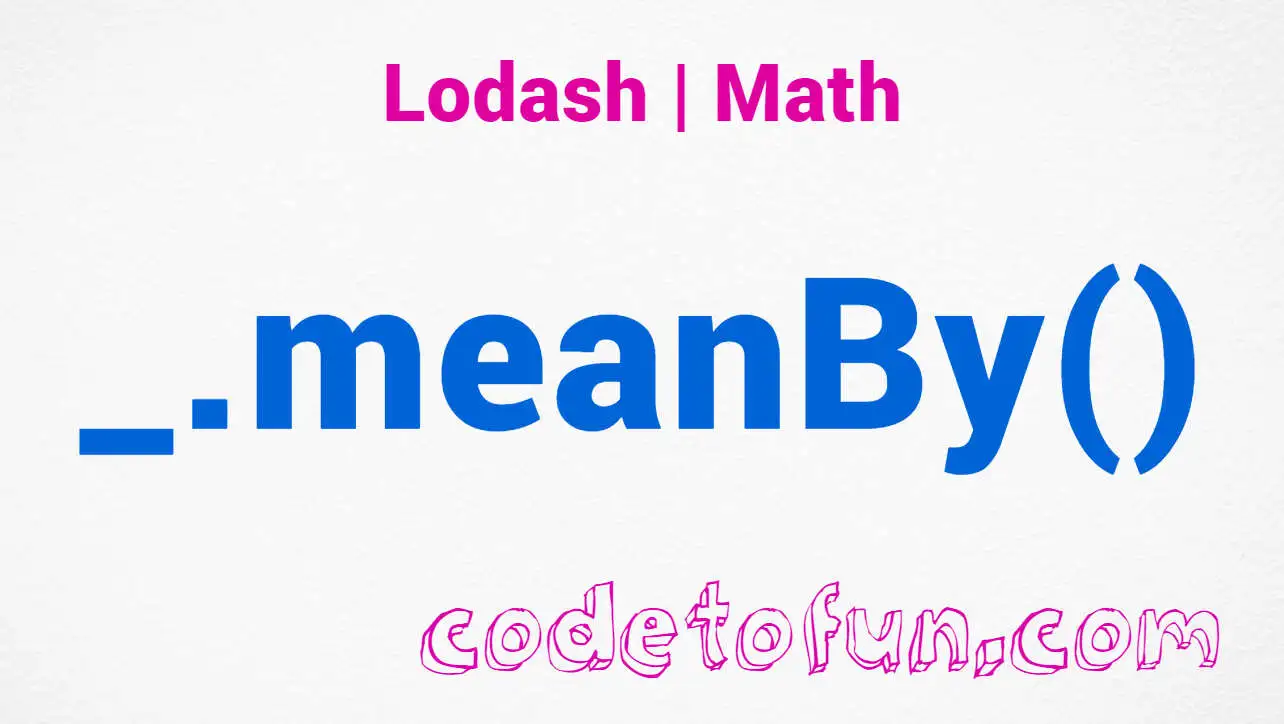 Lodash _.meanBy() Math Method