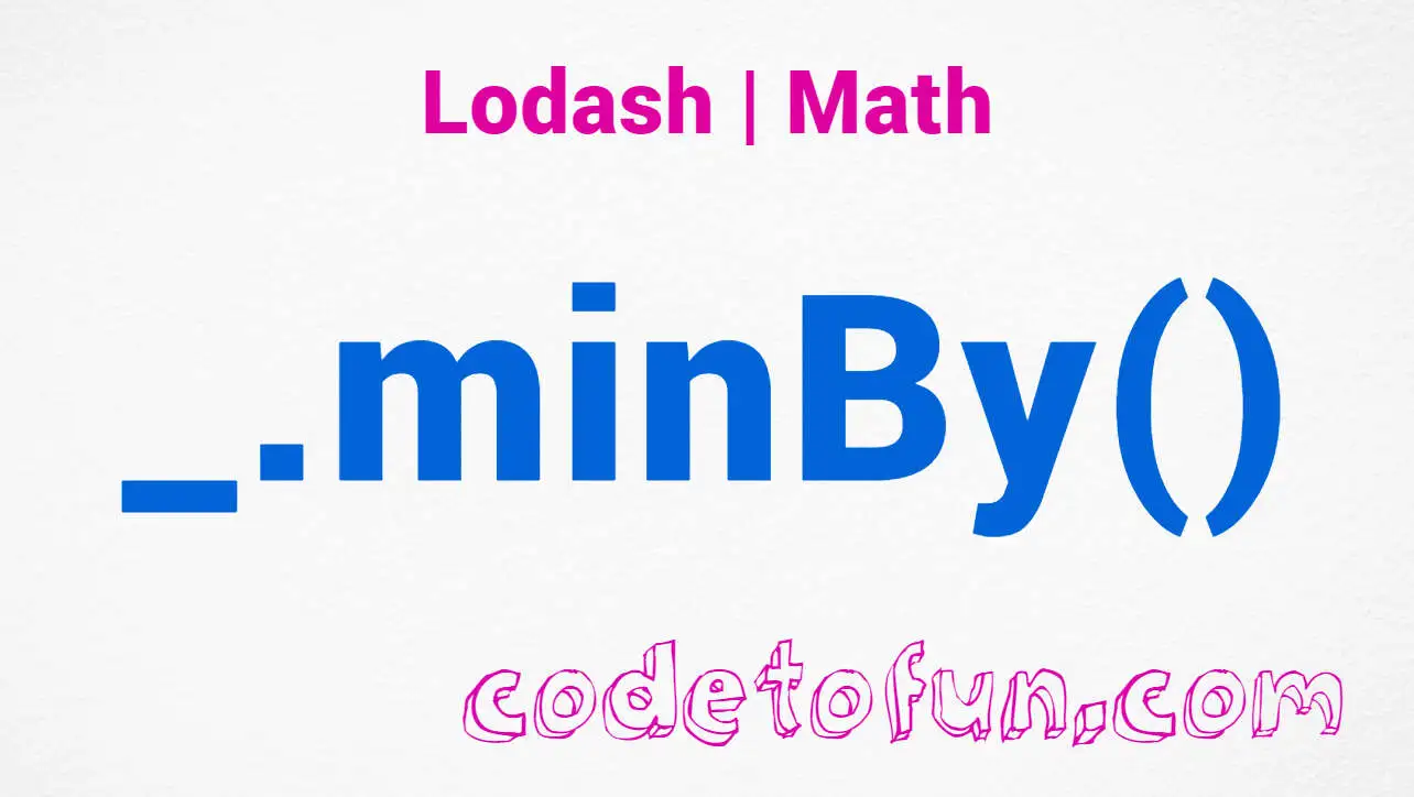 Lodash _.minBy() Math Method