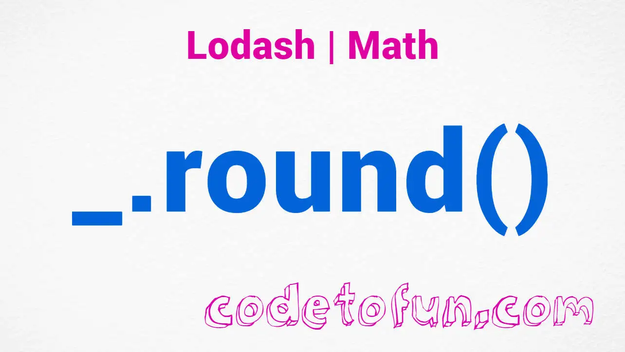 Lodash _.round() Math Method