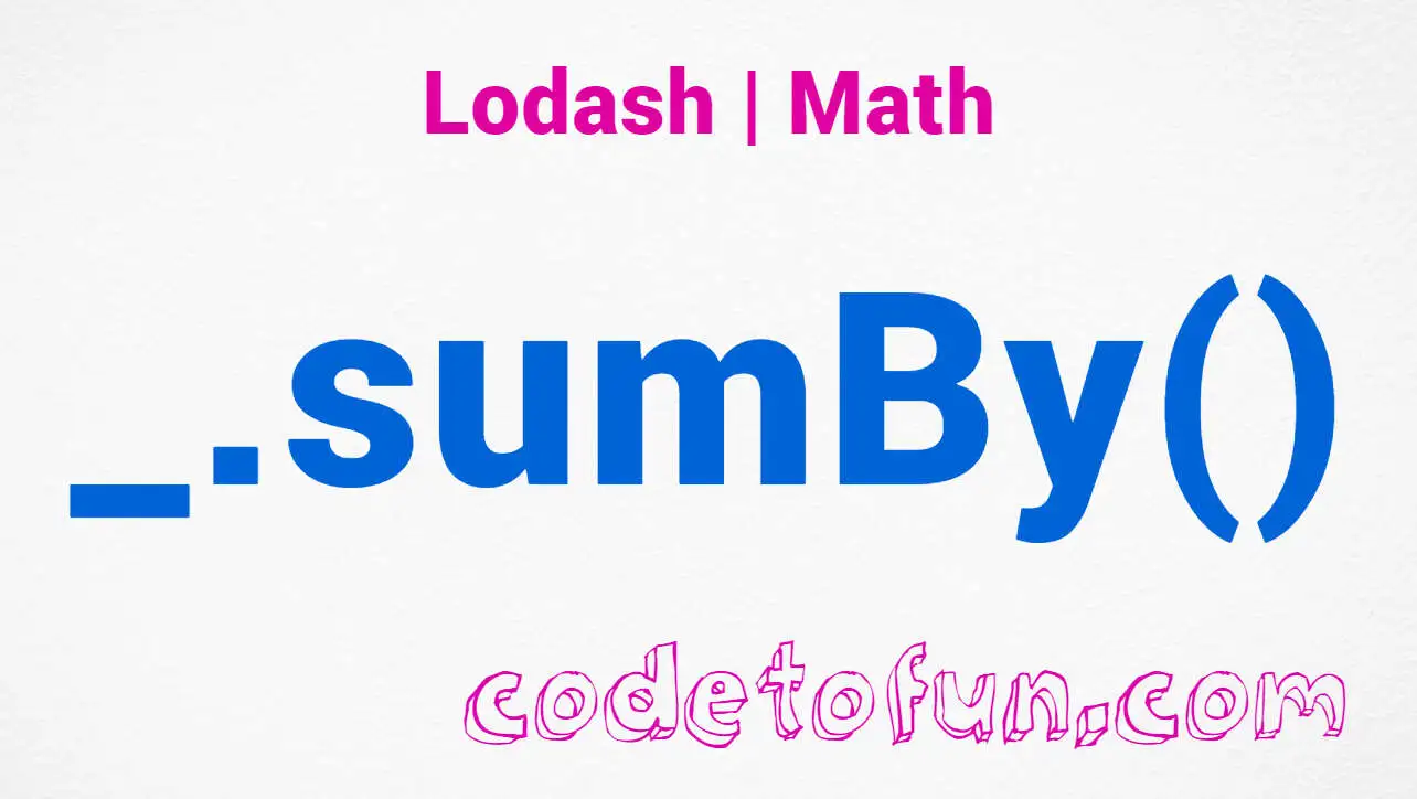 Lodash _.sumBy() Math Method