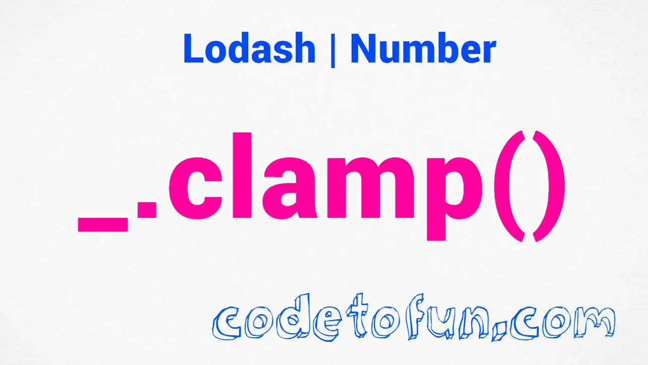 Lodash _.clamp() Number Method