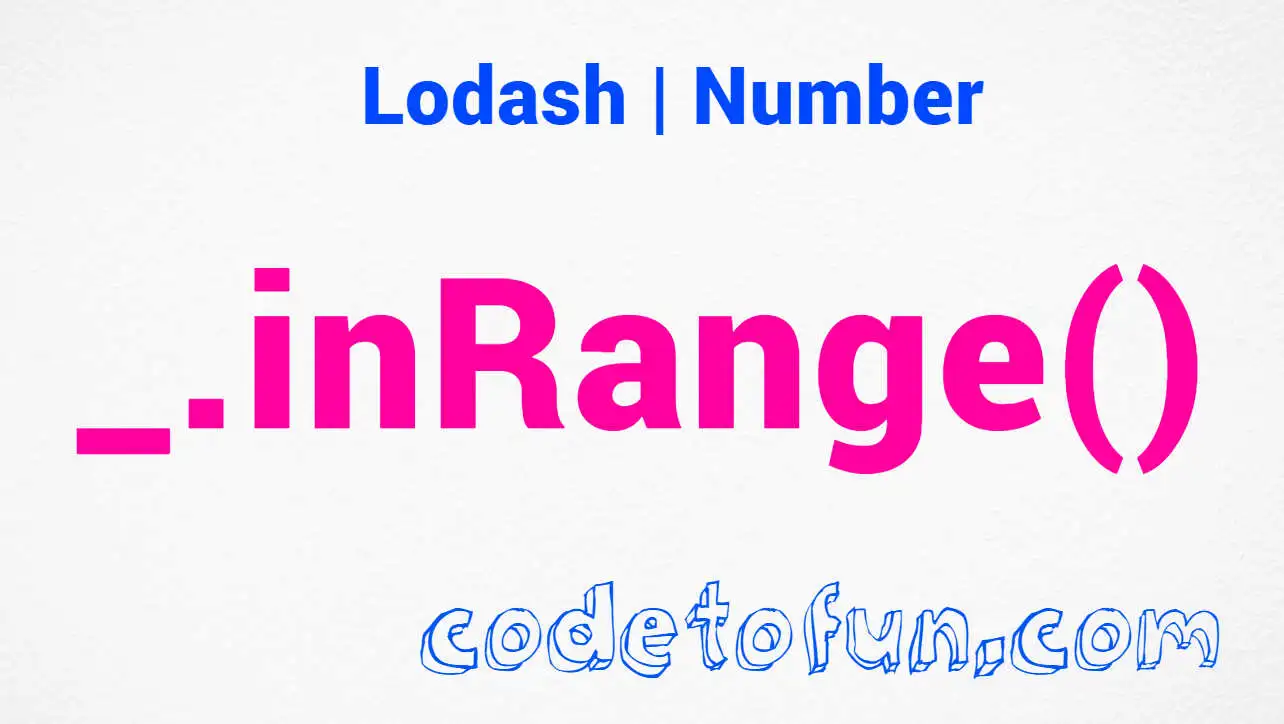 Lodash _.inRange() Number Method