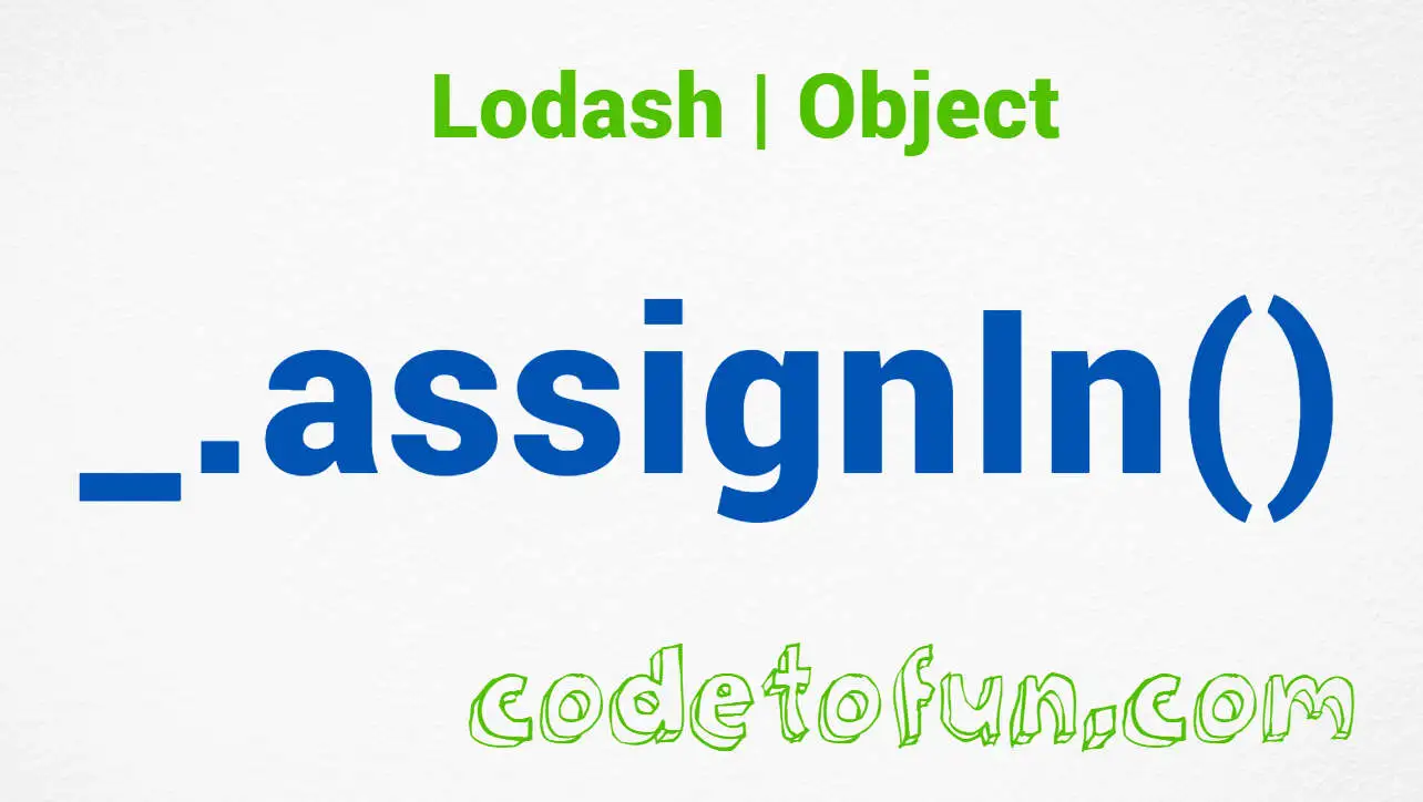 Lodash _.assignIn() Object Method