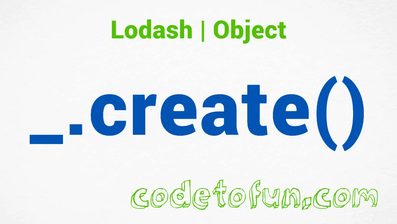 Lodash _.create() Object Method