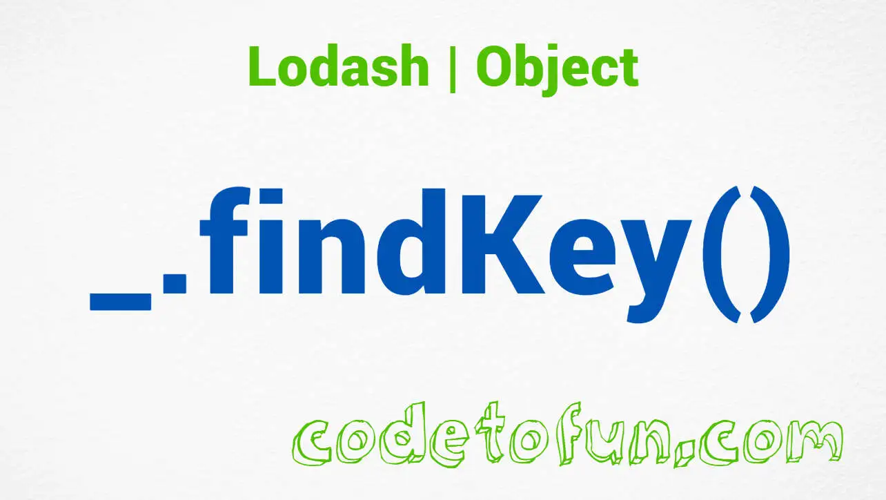 Lodash _.findKey() Object Method