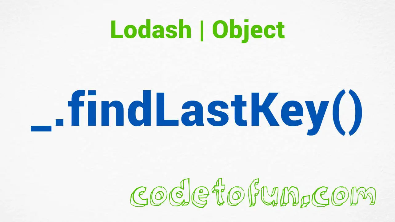 Lodash _.findLastKey() Object Method