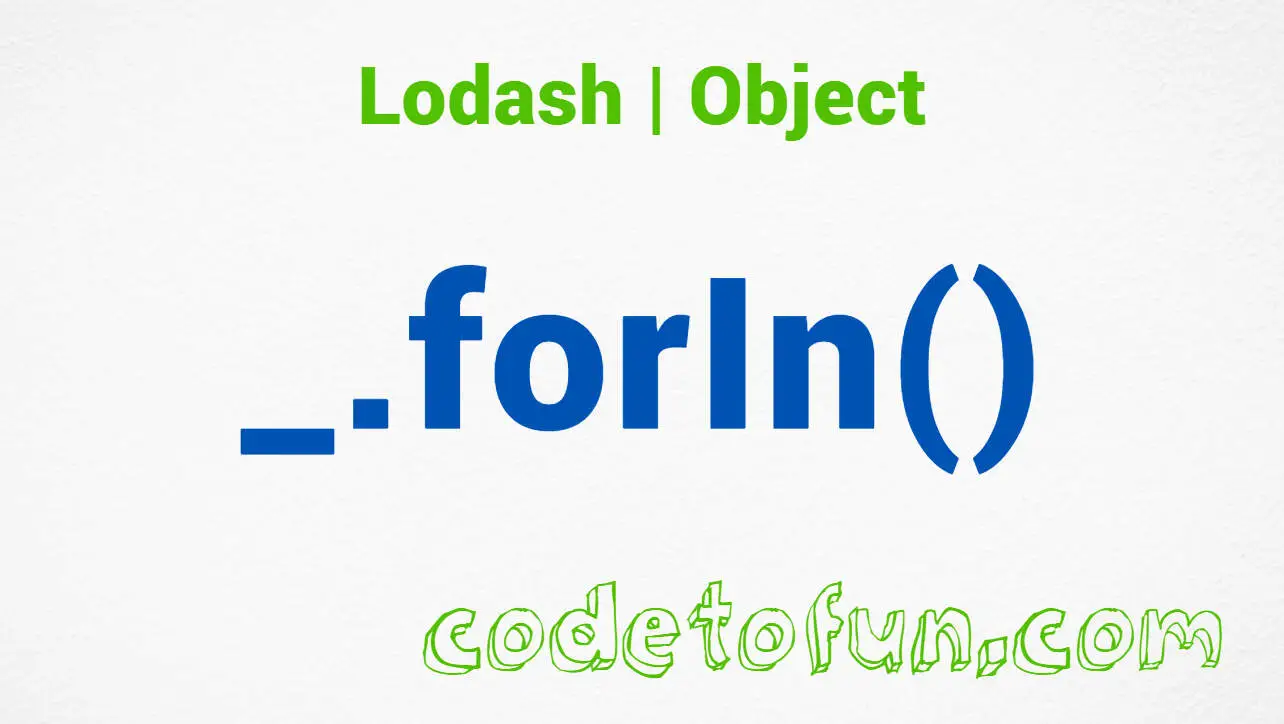 Lodash _.forIn() Object Method