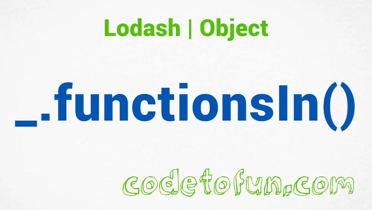 Lodash _.functionsIn() Object Method