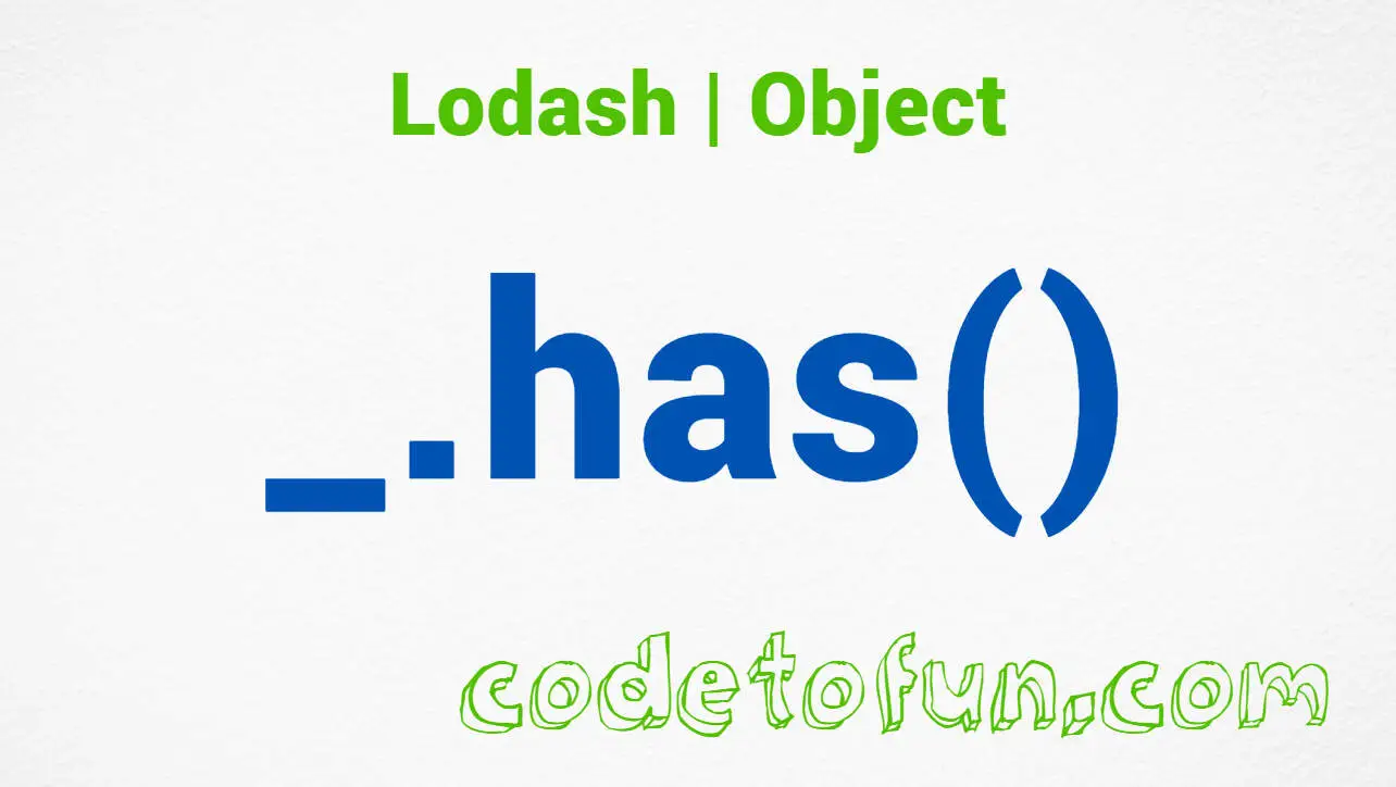 Lodash _.has() Object Method