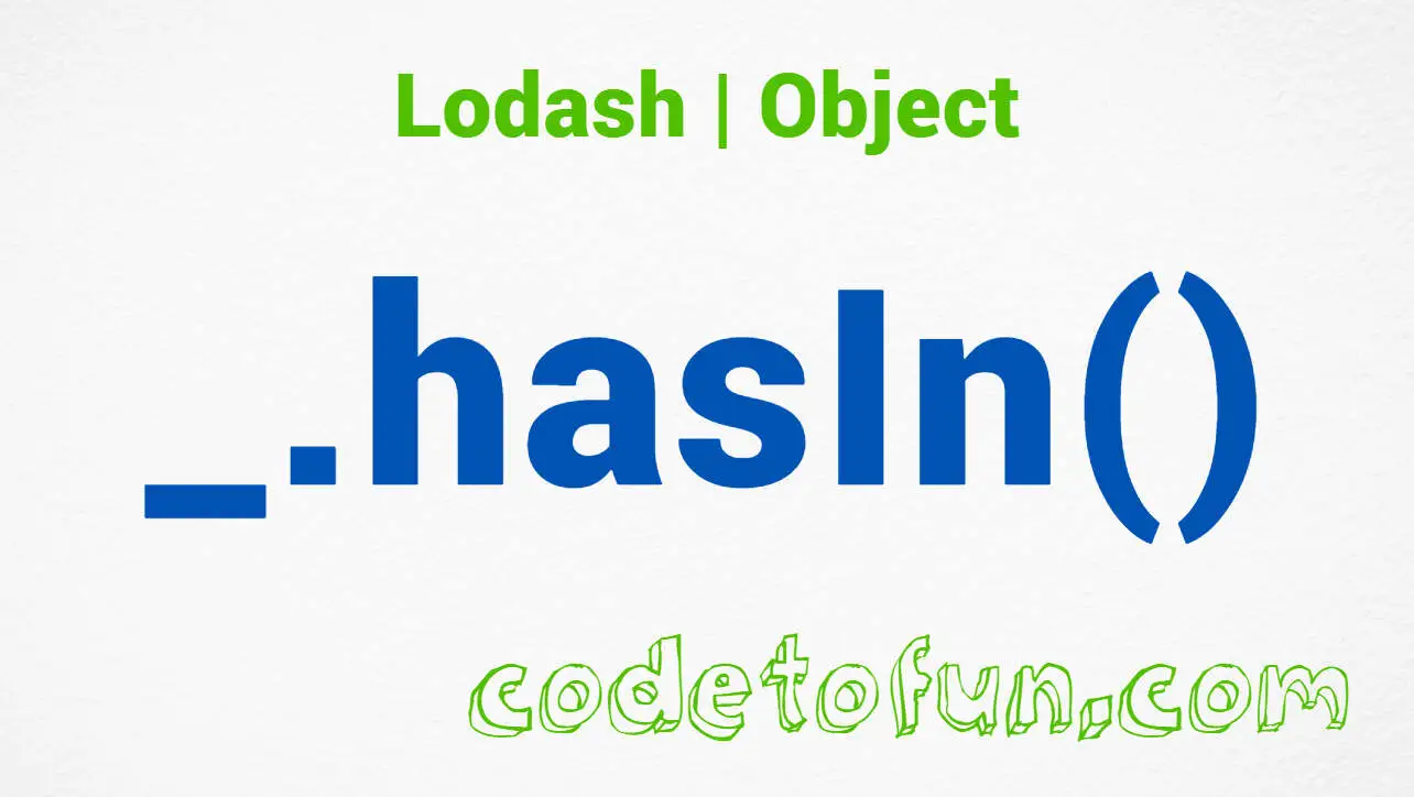 Lodash _.hasIn() Object Method