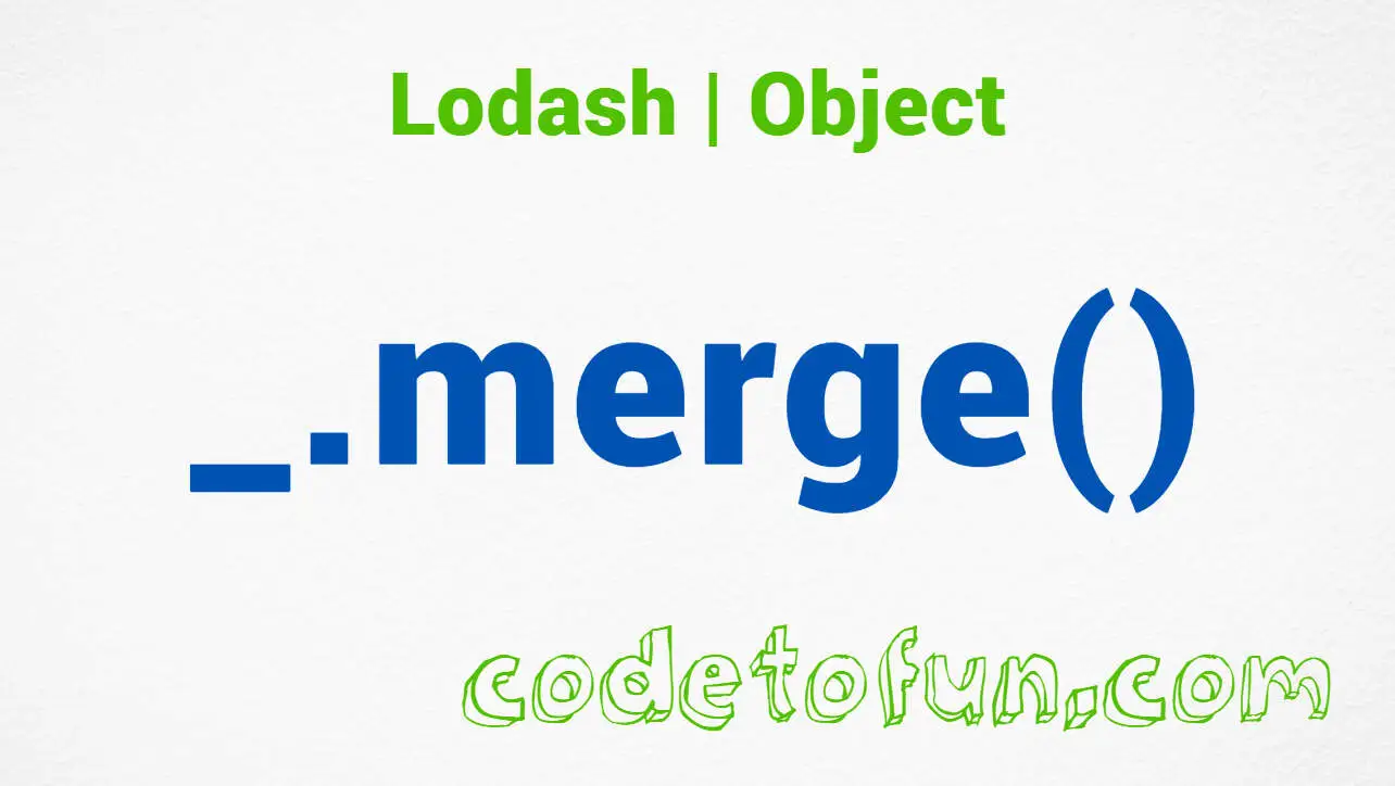 Lodash _.merge() Object Method