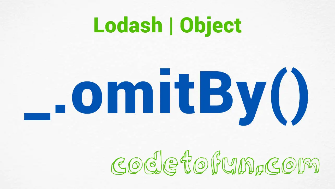 Lodash _.omitBy() Object Method