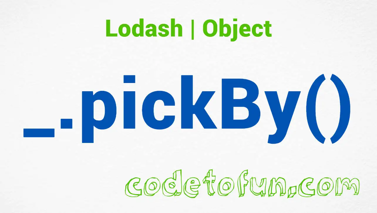 Lodash _.pickBy() Object Method