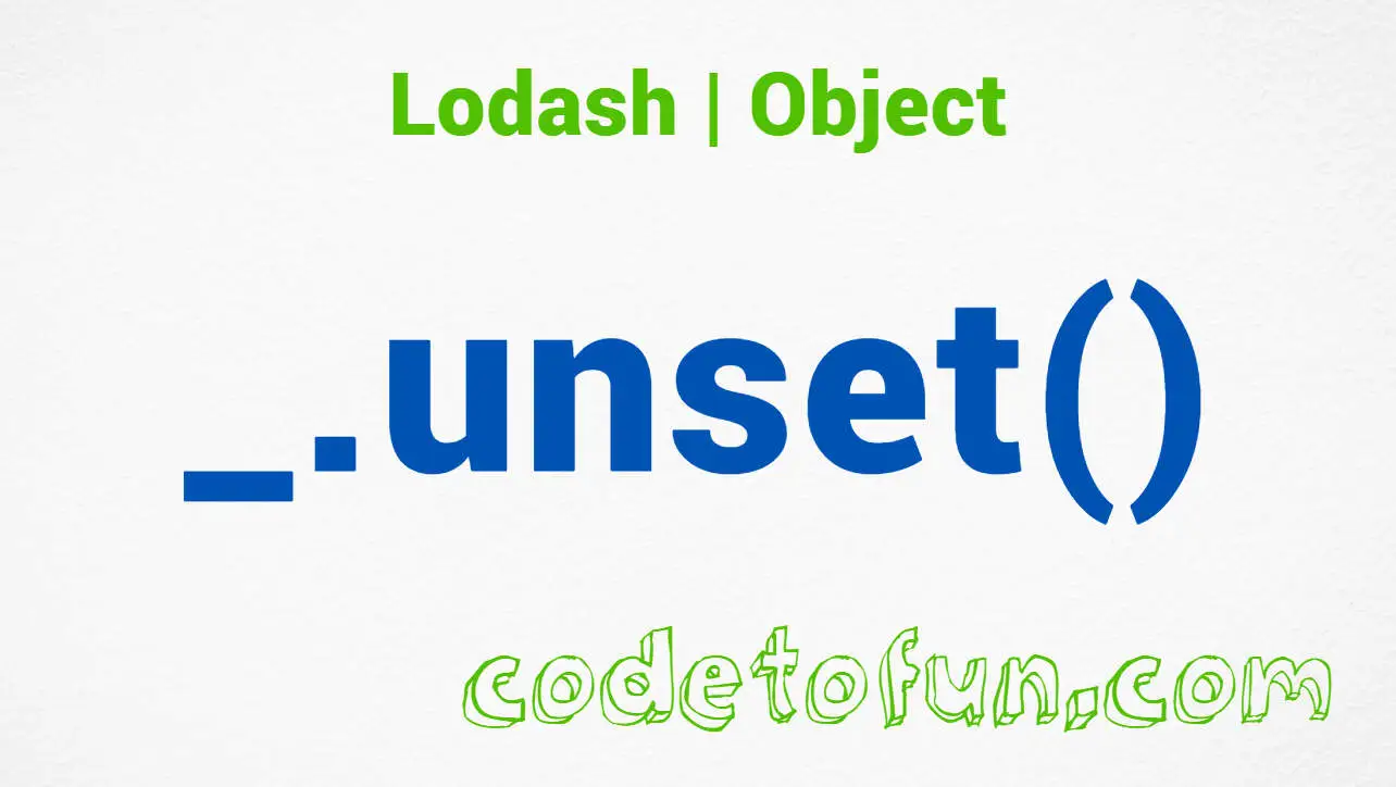 Lodash _.unset() Object Method