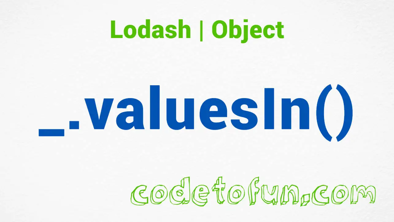 Lodash _.valuesIn() Object Method