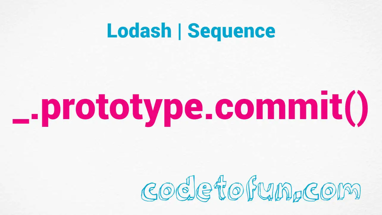 Lodash _.prototype.commit() Seq Method