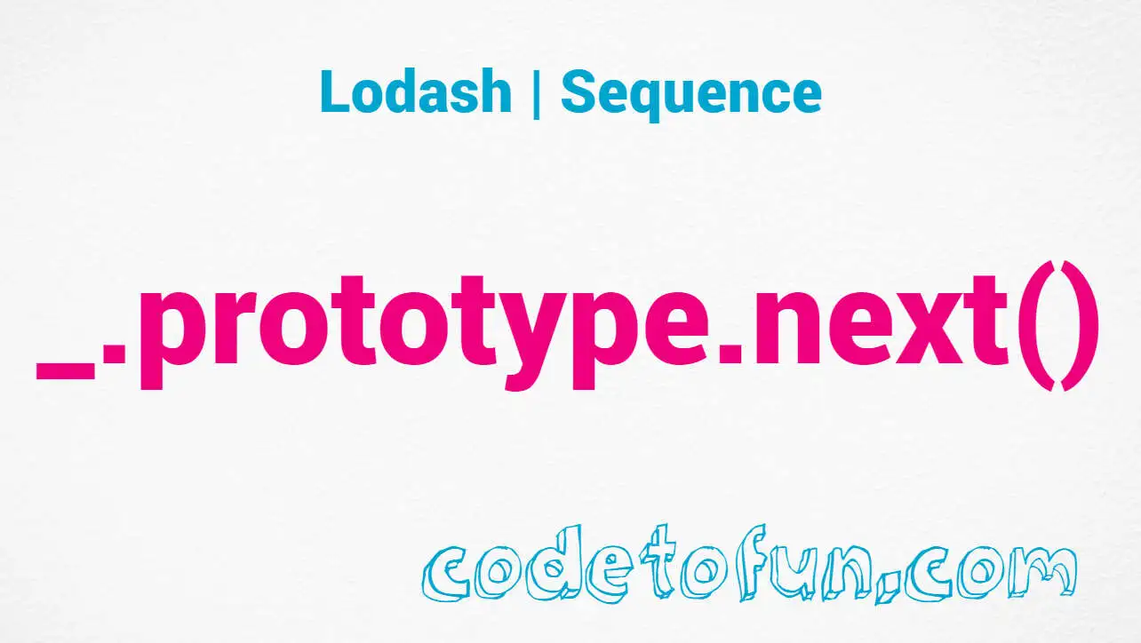 Lodash _.prototype.next() Seq Method