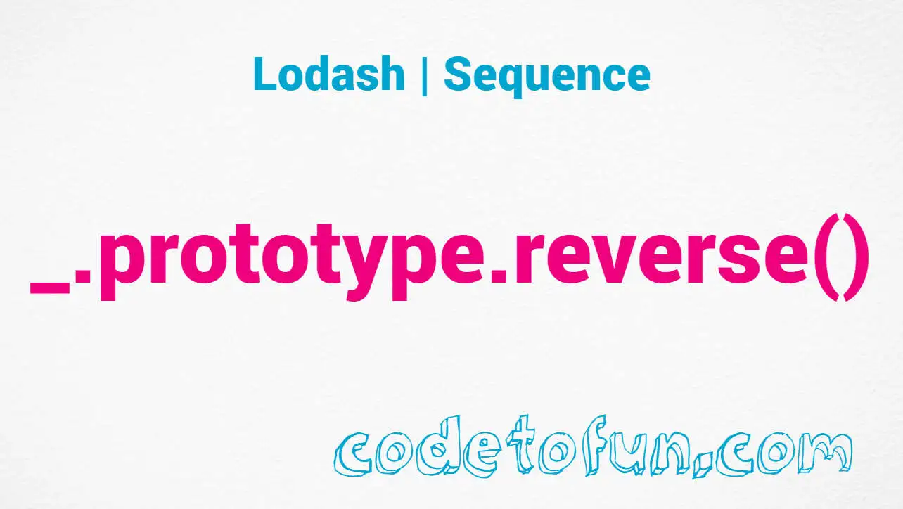 Lodash _.prototype.reverse() Seq Method