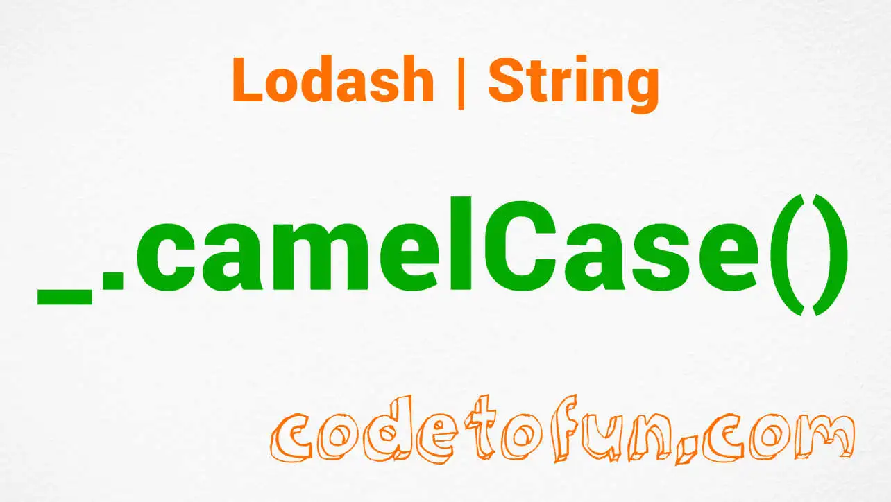 Lodash _.camelCase() String Method