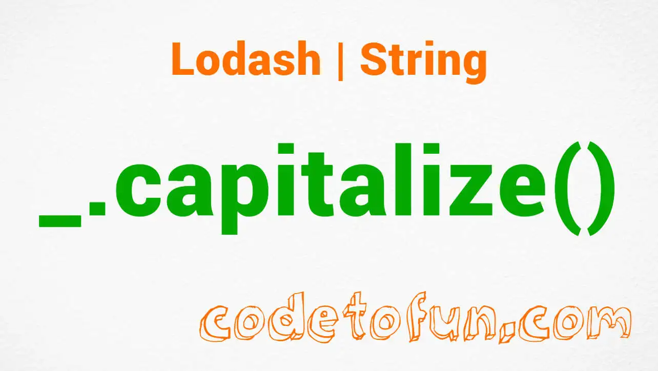 Lodash _.capitalize() String Method