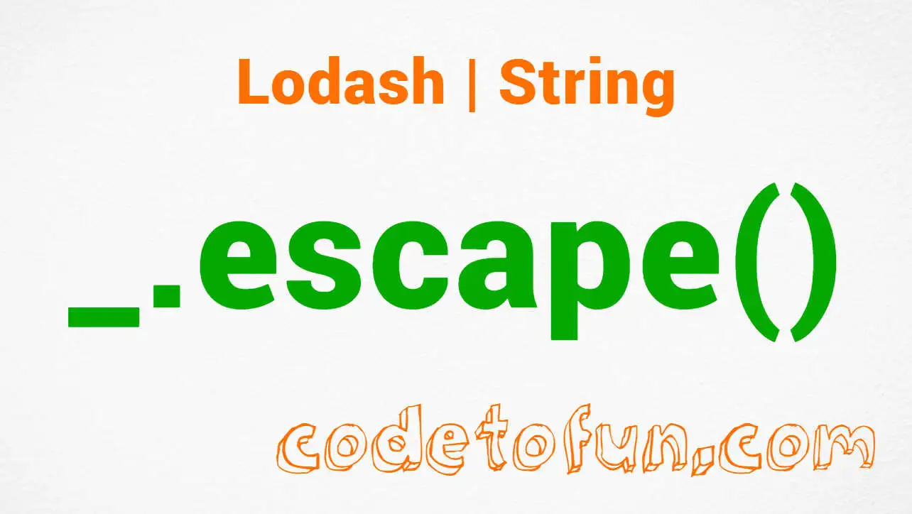 Lodash _.escape() String Method