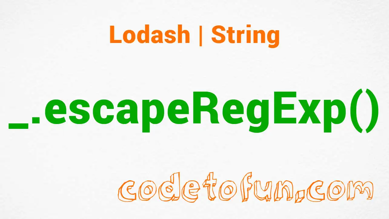 Lodash _.escapeRegExp() String Method