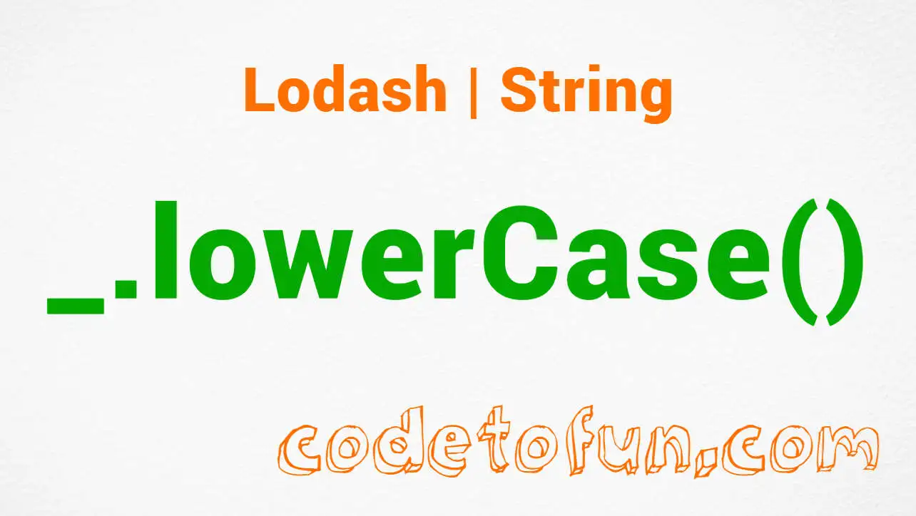 Lodash _.lowerCase() String Method