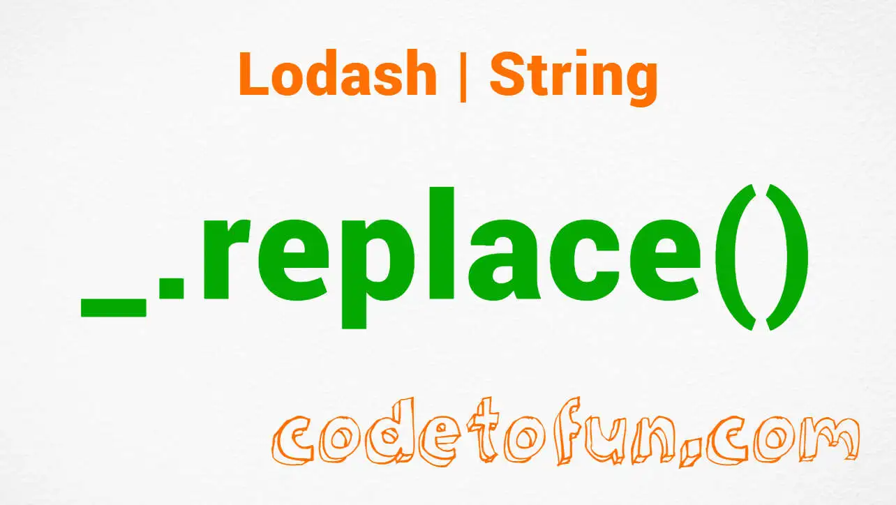 Lodash _.replace() String Method