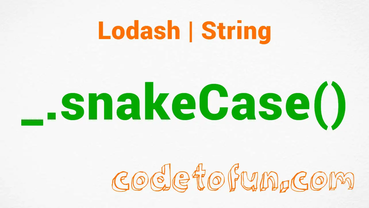 Lodash _.snakeCase() String Method