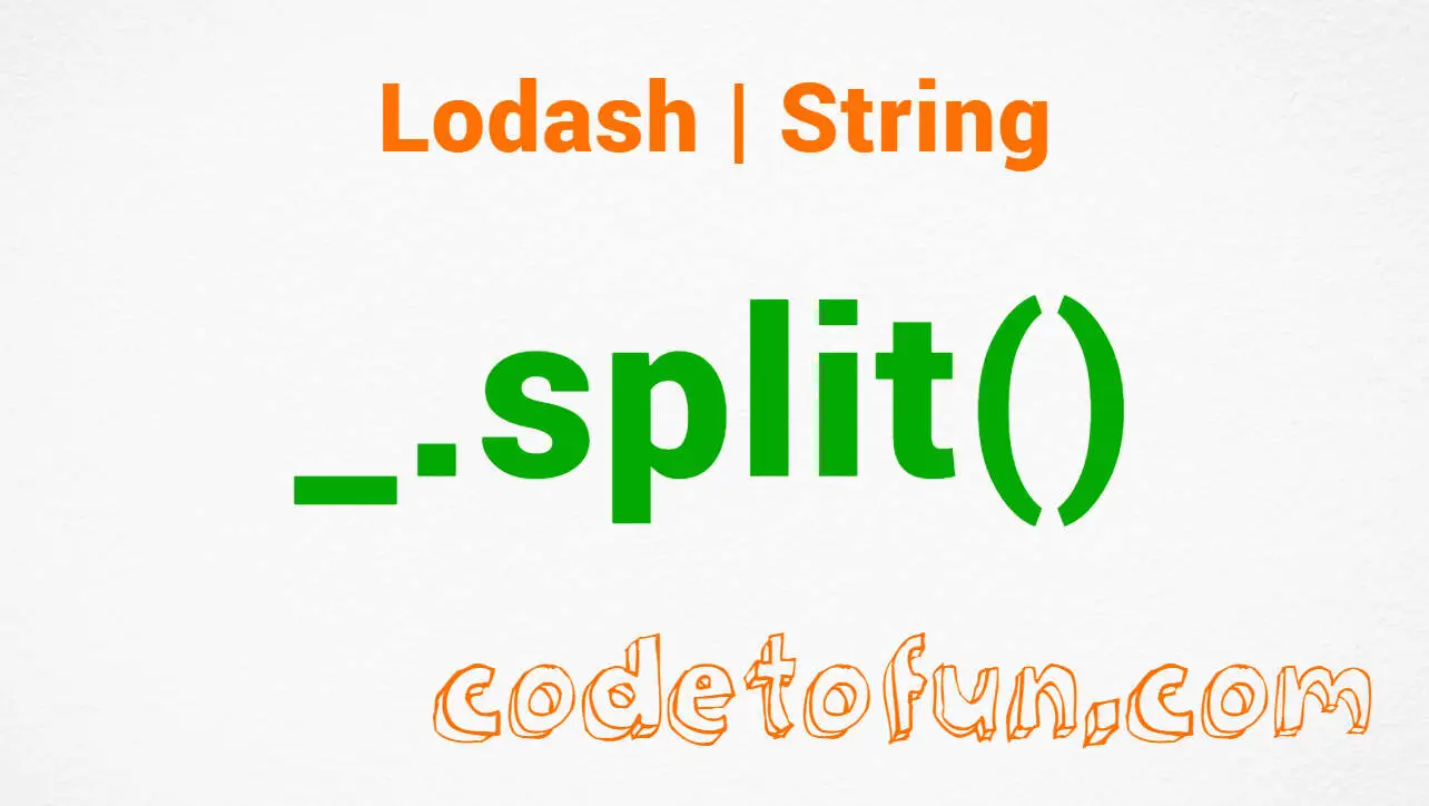 Lodash _.split() String Method