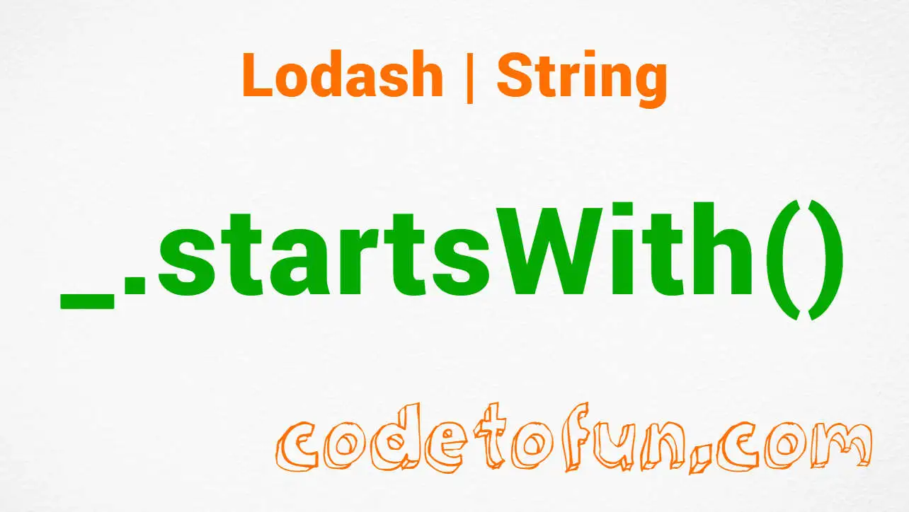 Lodash _.startsWith() String Method