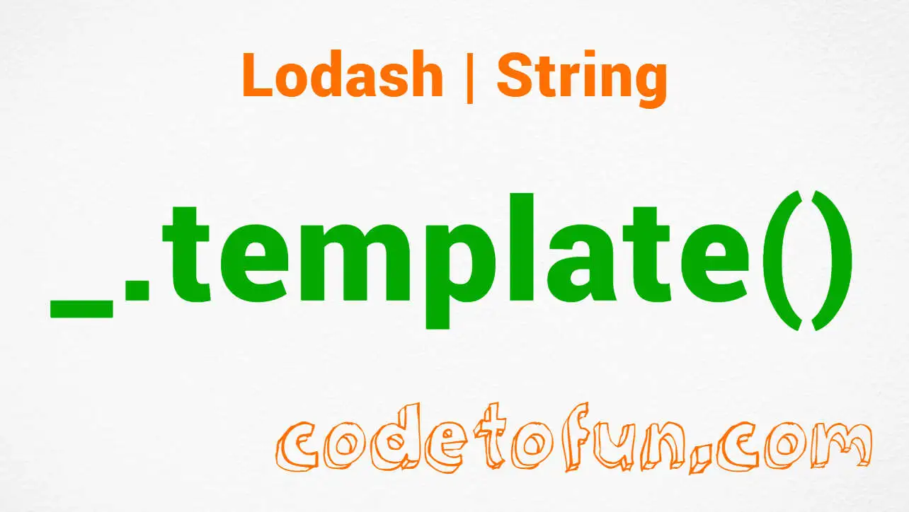 Lodash _.template() String Method