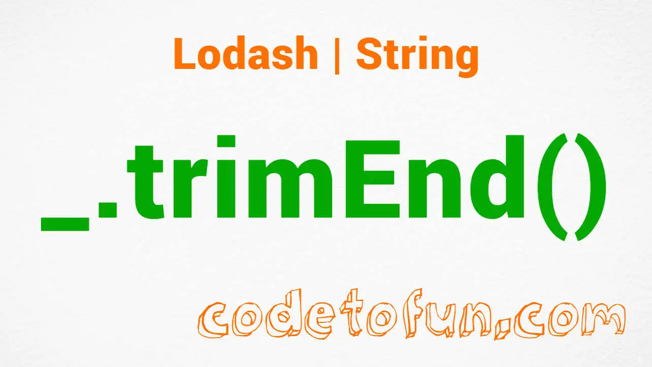 Lodash _.trimEnd() String Method