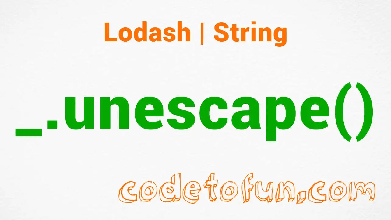 Lodash _.unescape() String Method