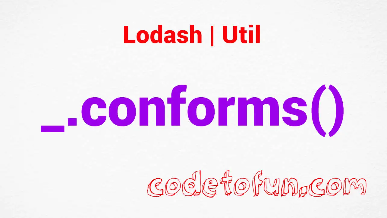 Lodash _.conforms() Util Method