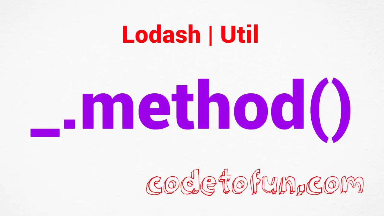 Lodash _.method() Util Method