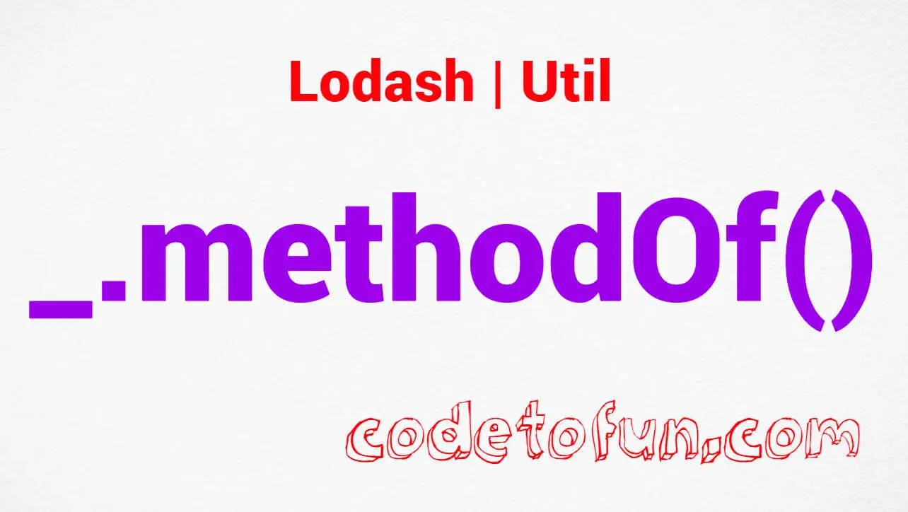 Lodash _.methodOf() Util Method