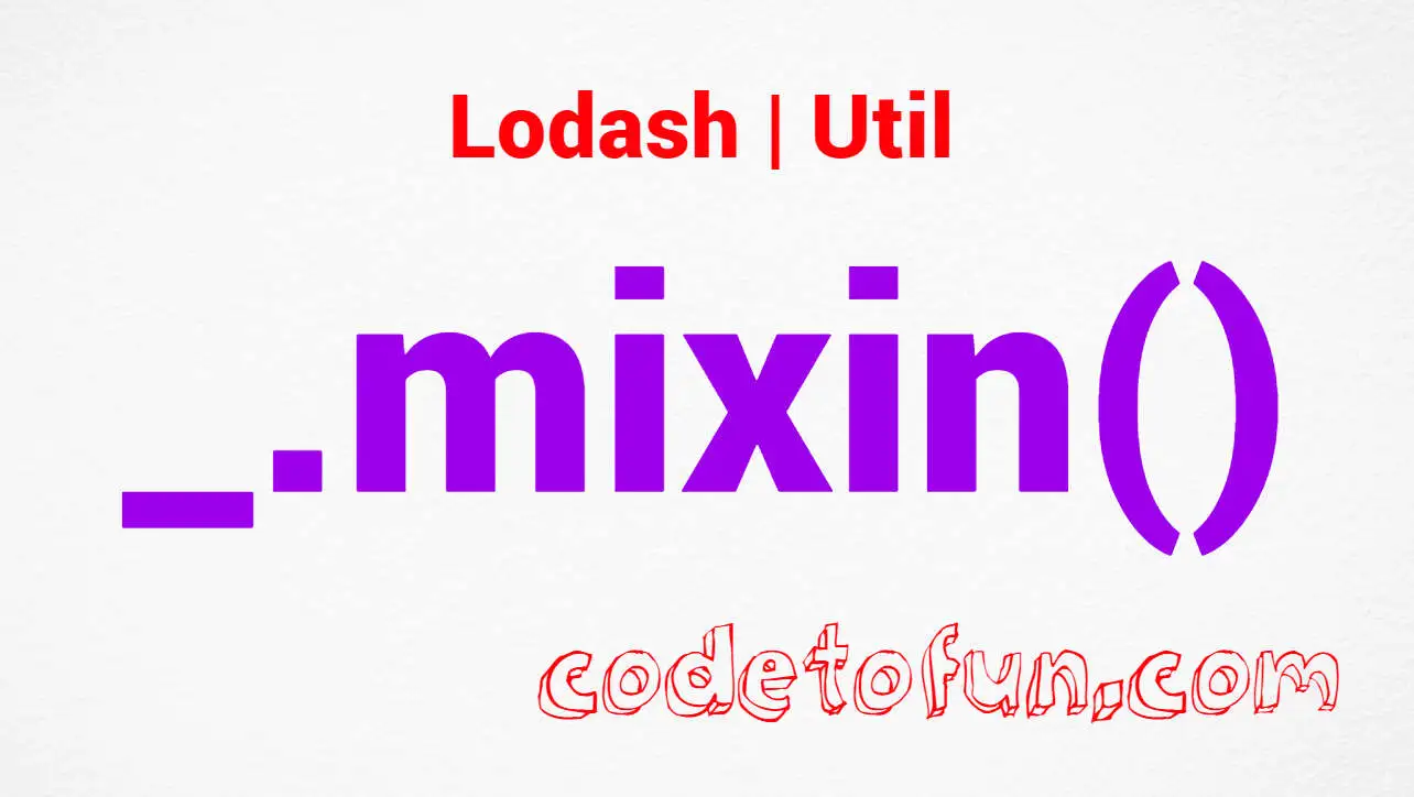 Lodash _.mixin() Util Method