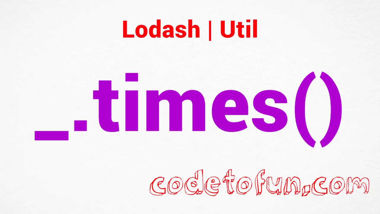 Lodash _.times() Util Method