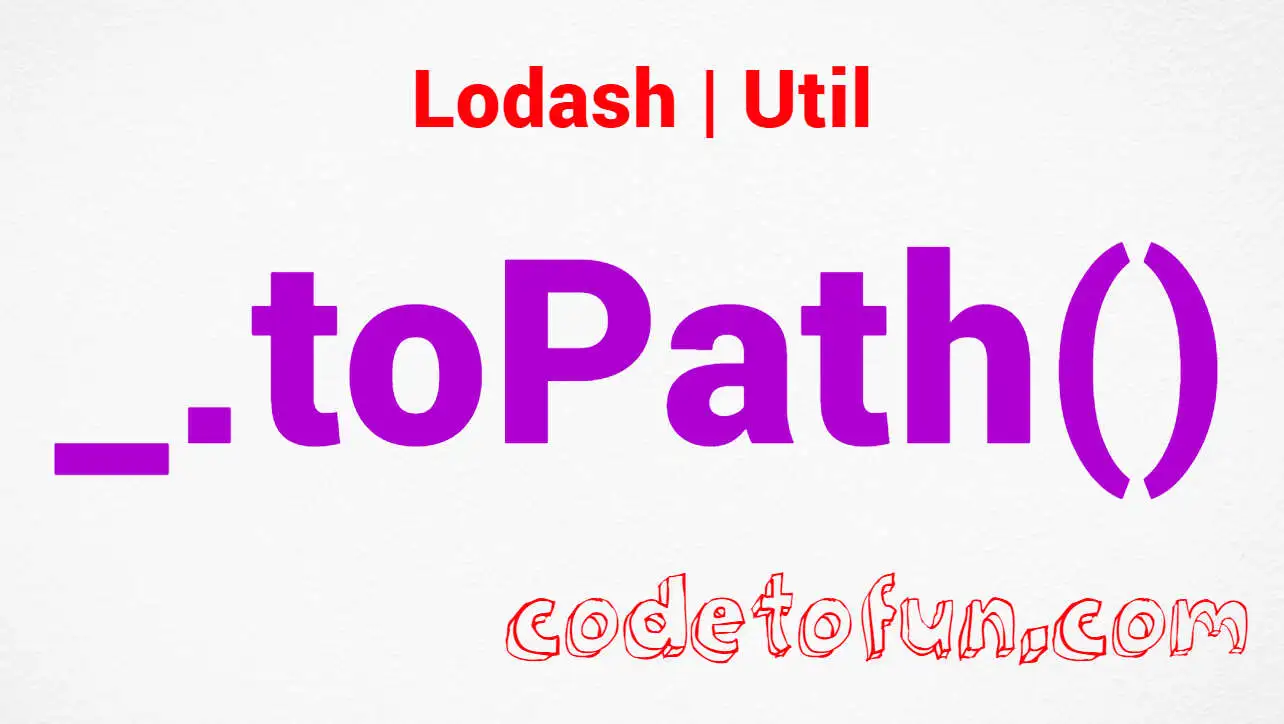 Lodash _.toPath() Util Method