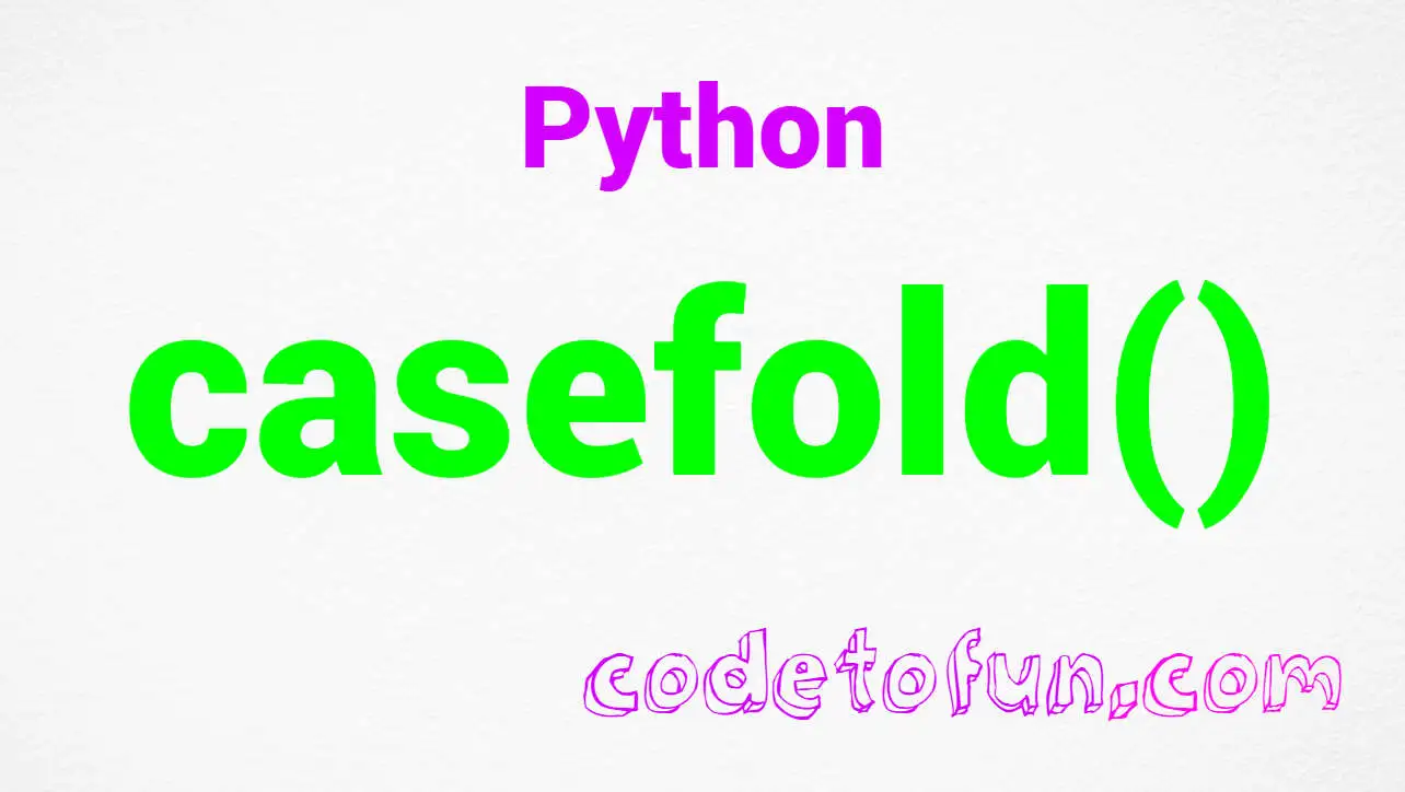 Python string casefold() Method